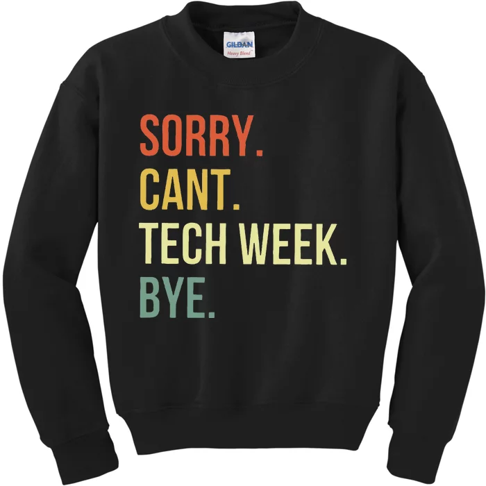 Sorry CanT Tech Week Bye Kids Sweatshirt