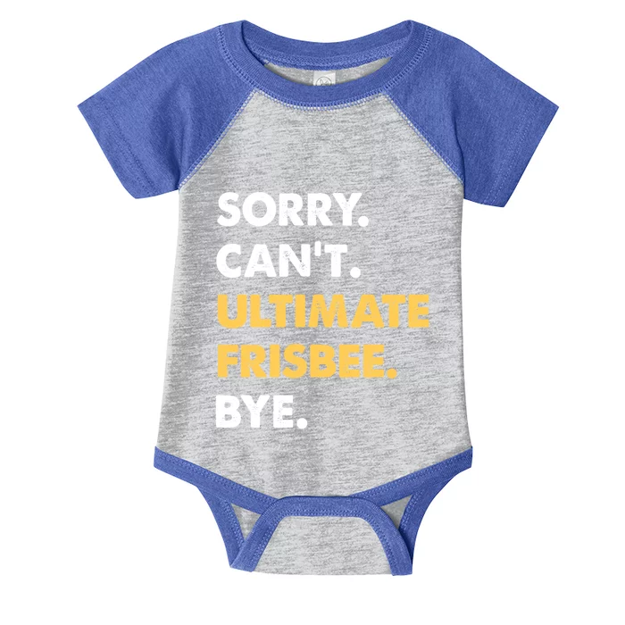 Sorry CanT Ultimatefrisbee Bye Funny Ultimatefrisbee Gift Infant Baby Jersey Bodysuit