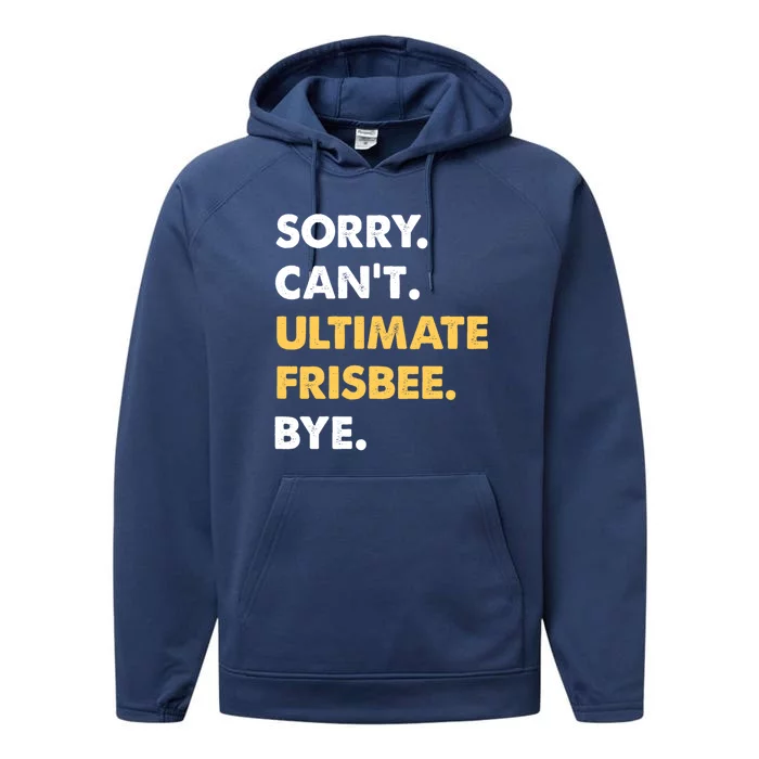 Sorry CanT Ultimatefrisbee Bye Funny Ultimatefrisbee Gift Performance Fleece Hoodie