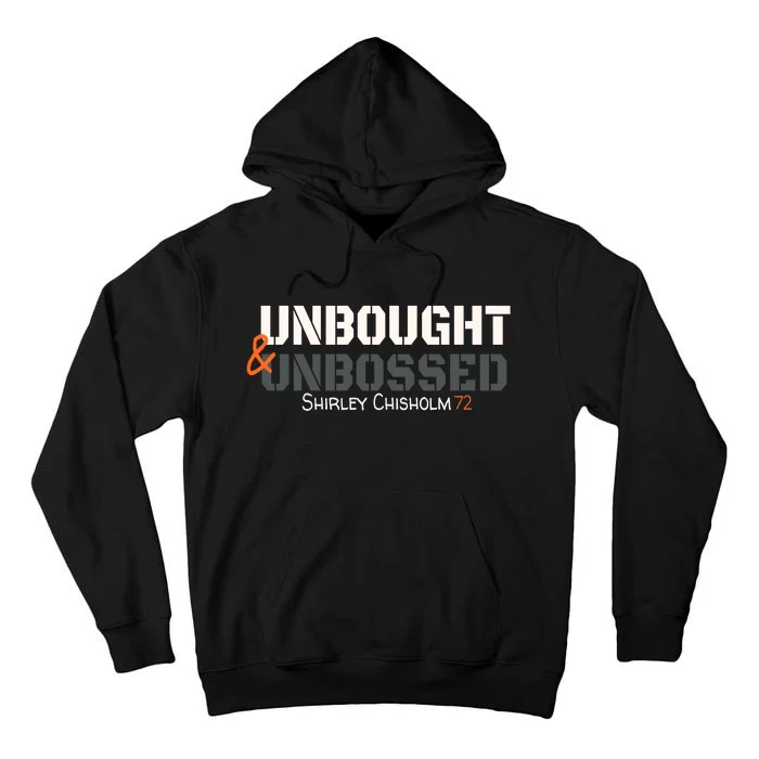 Shirley Chisholm Unbought And Unbossed Tall Hoodie