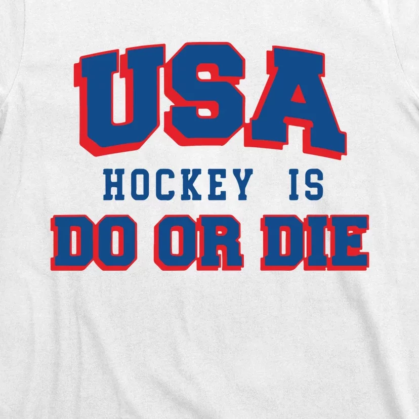 Spittin Chiclets Usa Hockey Is Do Or Die T-Shirt