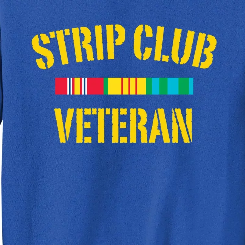 Strip Club Veteran Funny Gift Tall Sweatshirt