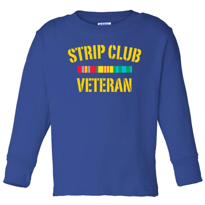 Strip Club Veteran Funny Gift Toddler Long Sleeve Shirt