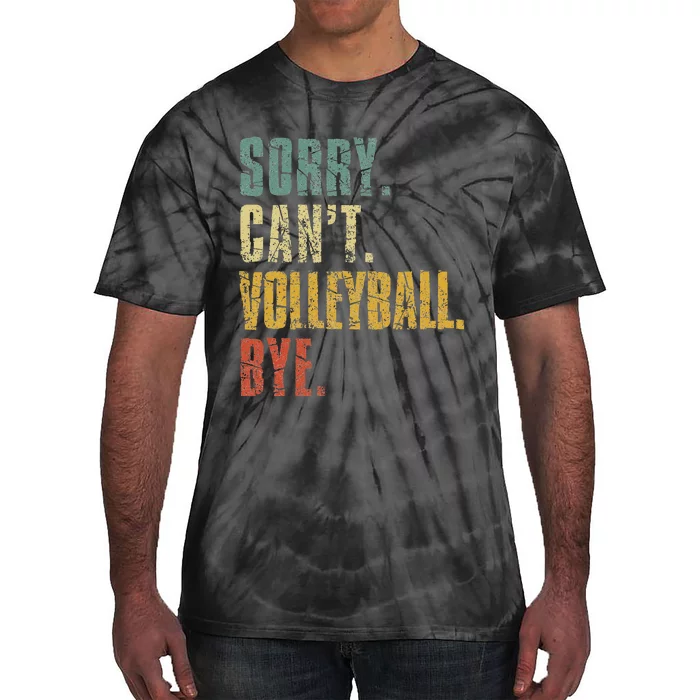 Sorry Cant Volleyball Bye Retro Volleyball Sayings Men Women Tie-Dye T-Shirt