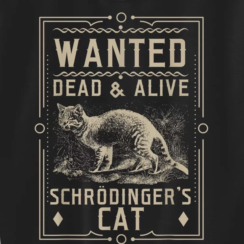 SchrodingerS Cat Wanted Dead & Alive Science & Math Kids Sweatshirt