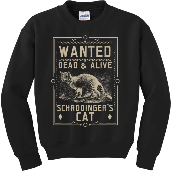 SchrodingerS Cat Wanted Dead & Alive Science & Math Kids Sweatshirt