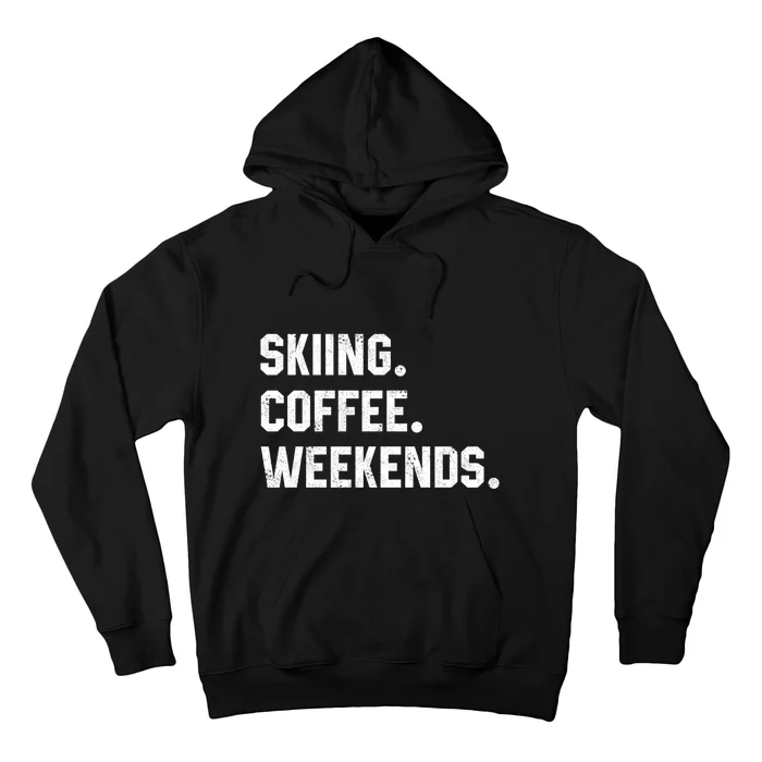 Skiing Coffee Weekends Gift For Skier Hoodie