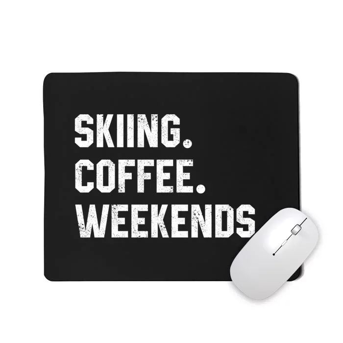 Skiing Coffee Weekends Gift For Skier Mousepad