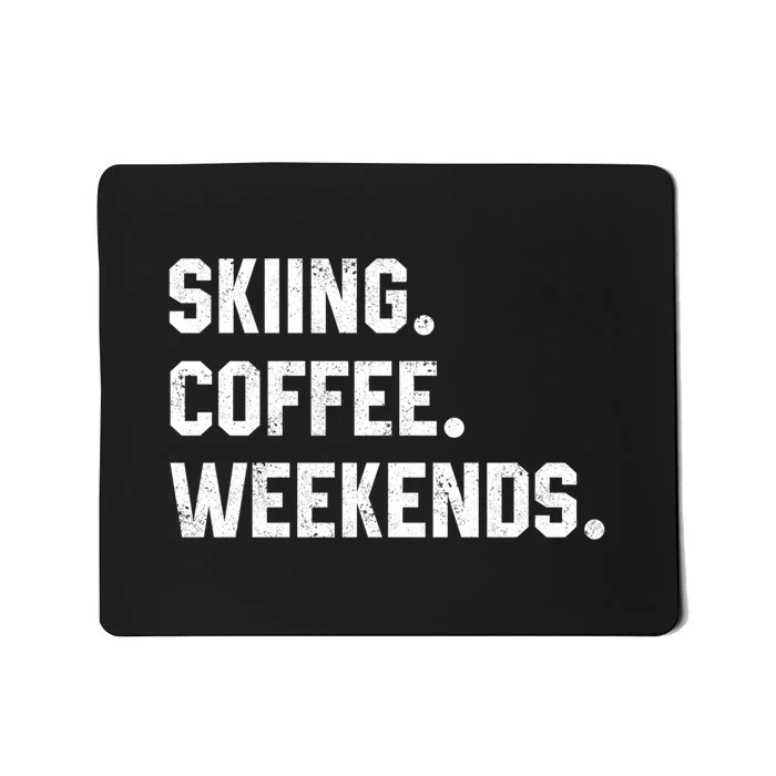 Skiing Coffee Weekends Gift For Skier Mousepad