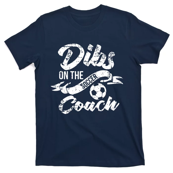 Soccer Coachs Wife Girlfriend Dibs On The Coach T-Shirt