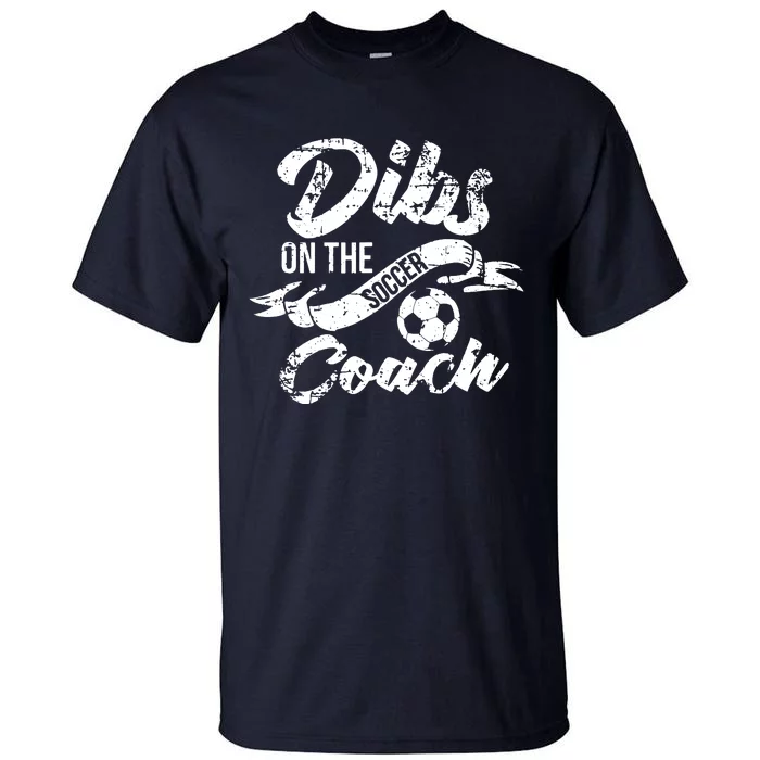 Soccer Coachs Wife Girlfriend Dibs On The Coach Tall T-Shirt