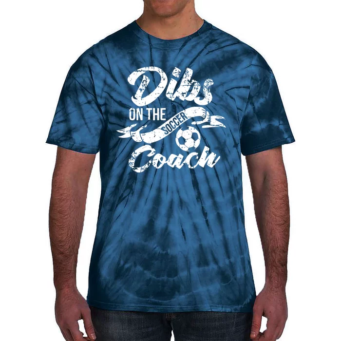 Soccer Coachs Wife Girlfriend Dibs On The Coach Tie-Dye T-Shirt