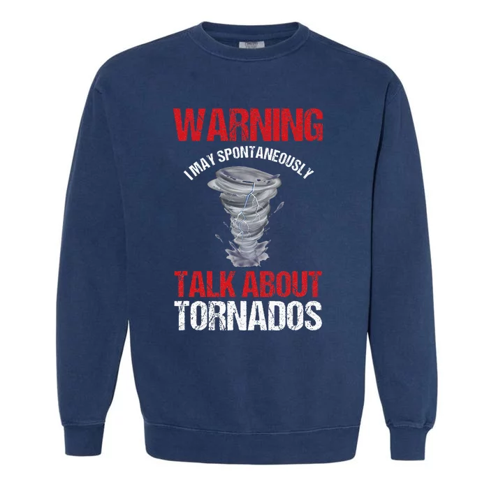 Storm Chaser Weather Forecaster Meteorologist Tornados Garment-Dyed Sweatshirt