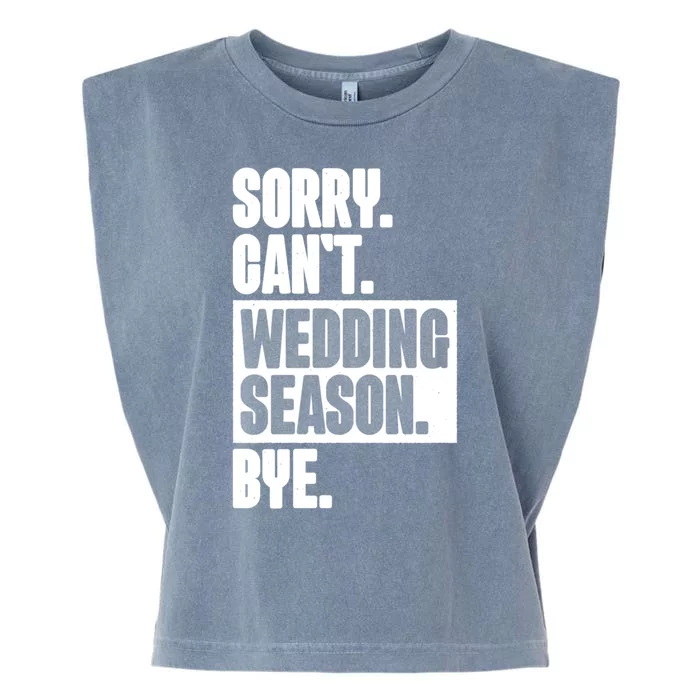 Sorry CanT Wedding Season Bye Wedding Planner Garment-Dyed Women's Muscle Tee