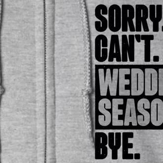 Sorry CanT Wedding Season Bye Wedding Planner Full Zip Hoodie