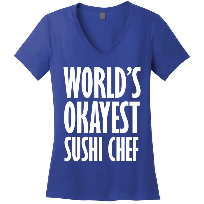 Sushi Chef: Worlds Okayest Funny Gift Women's V-Neck T-Shirt