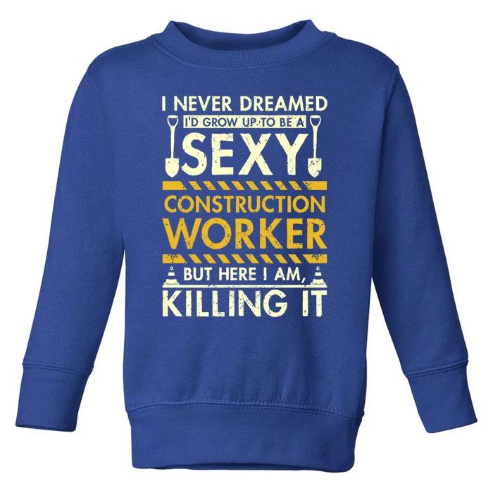 Sexy Construction Worker Gift Toddler Sweatshirt