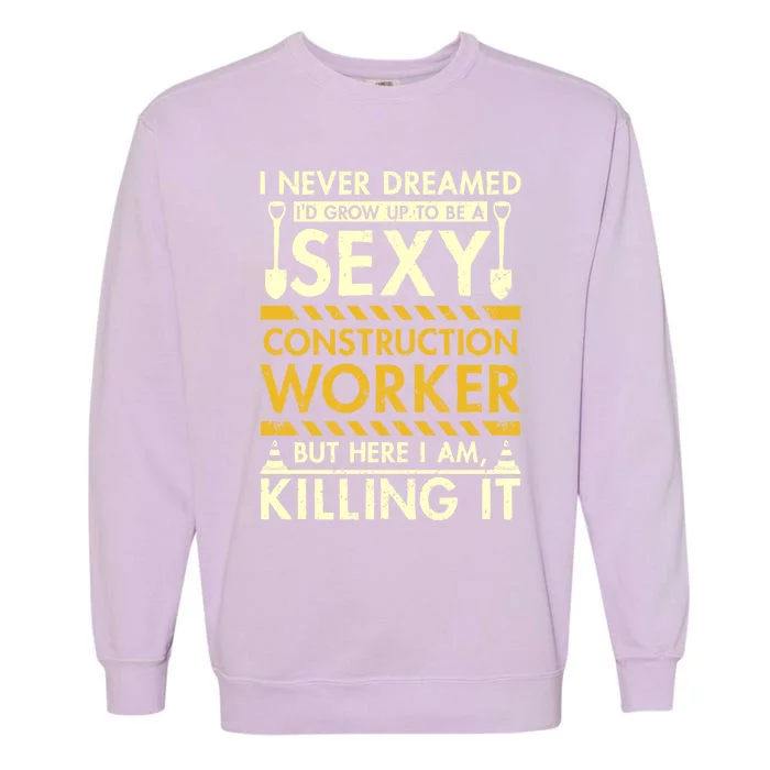 Sexy Construction Worker Gift Garment-Dyed Sweatshirt