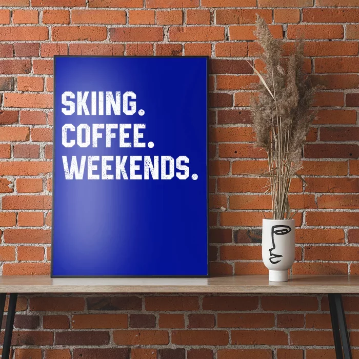 Skiing Coffee Weekends Funny Skiing Gift Ski Jumper Gift Poster