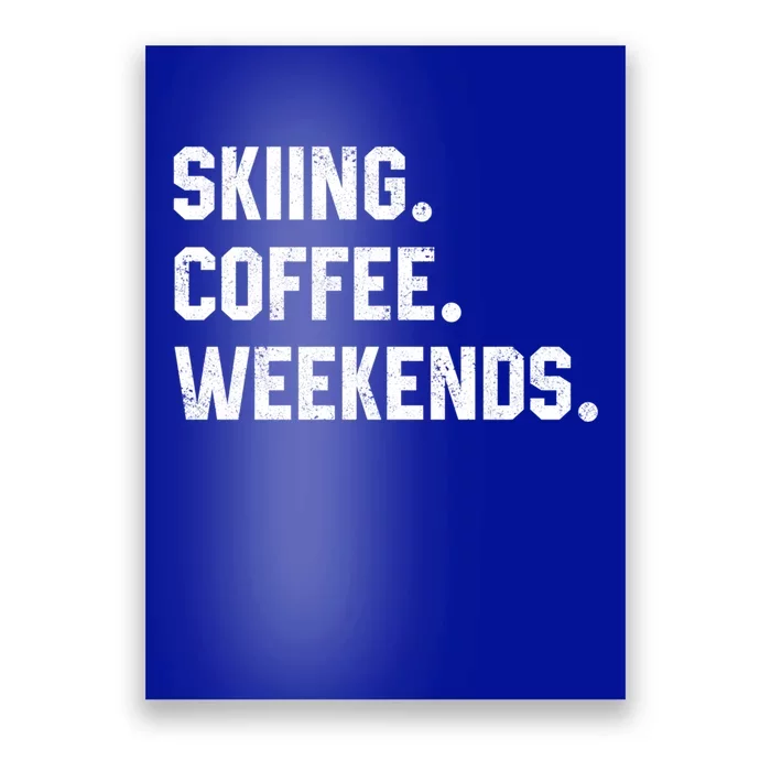 Skiing Coffee Weekends Funny Skiing Gift Ski Jumper Gift Poster