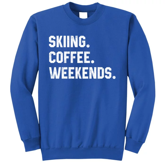 Skiing Coffee Weekends Funny Skiing Gift Ski Jumper Gift Tall Sweatshirt