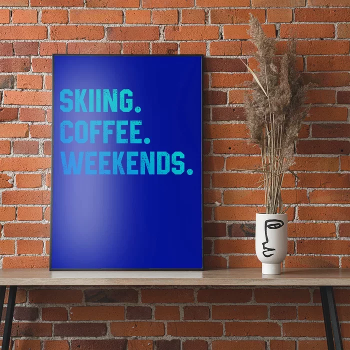 Skiing Coffee Weekends Funny Skiing Gift Ski Jumper Gift Poster