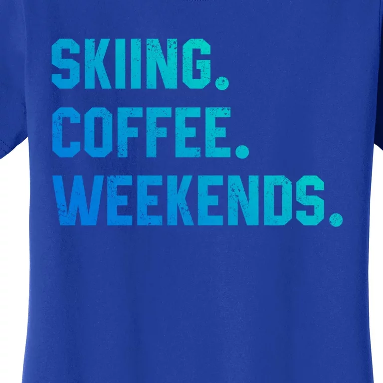 Skiing Coffee Weekends Funny Skiing Gift Ski Jumper Gift Women's T-Shirt