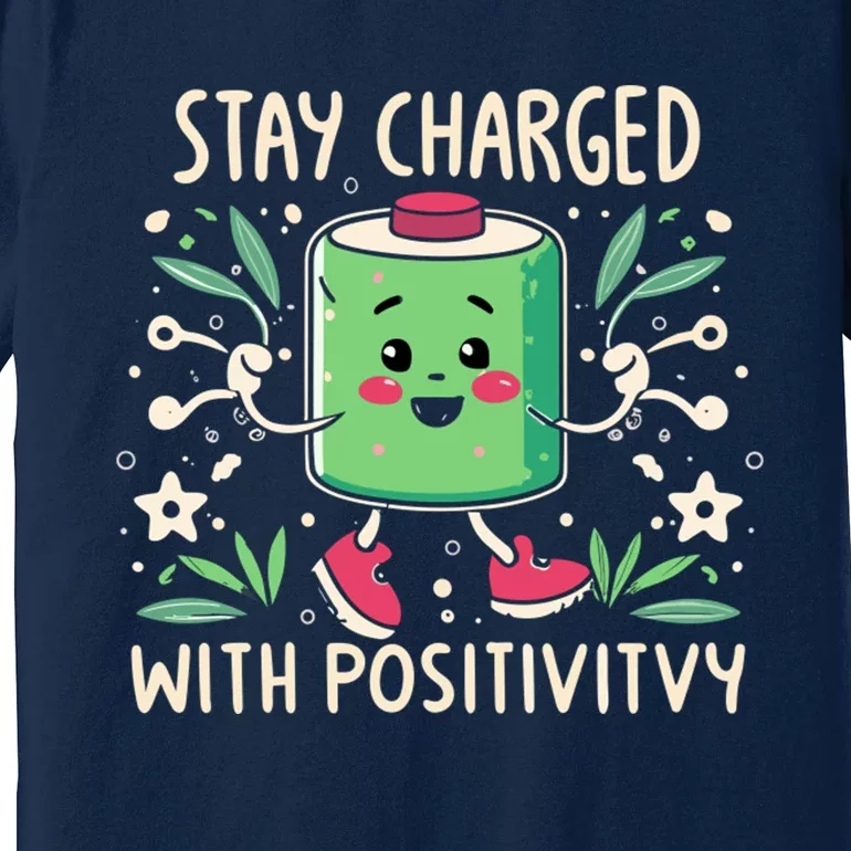 Stay Charged With Positivity Premium T-Shirt