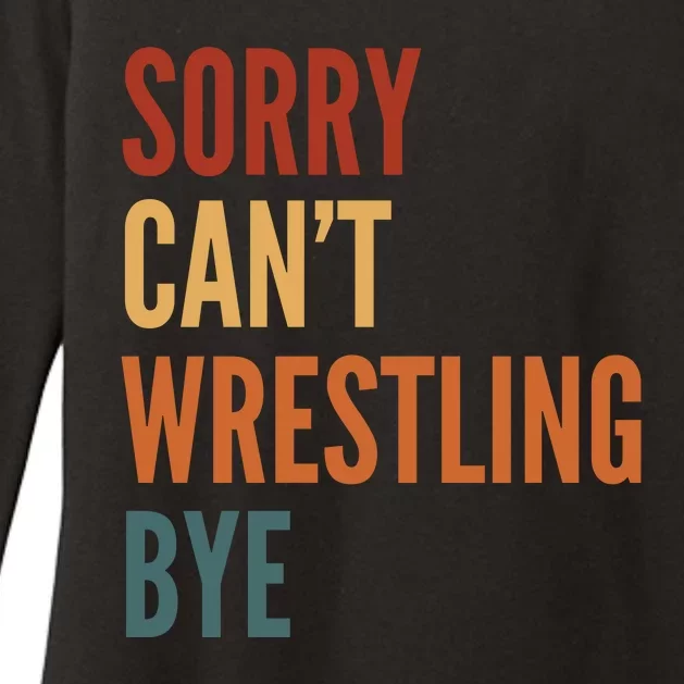 Sorry CanT Wrestling Bye Womens CVC Long Sleeve Shirt