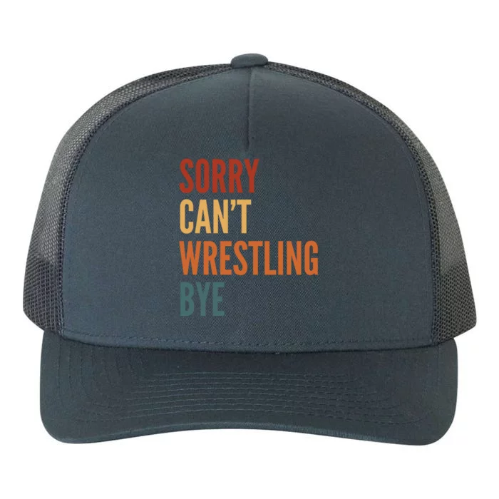 Sorry CanT Wrestling Bye Yupoong Adult 5-Panel Trucker Hat