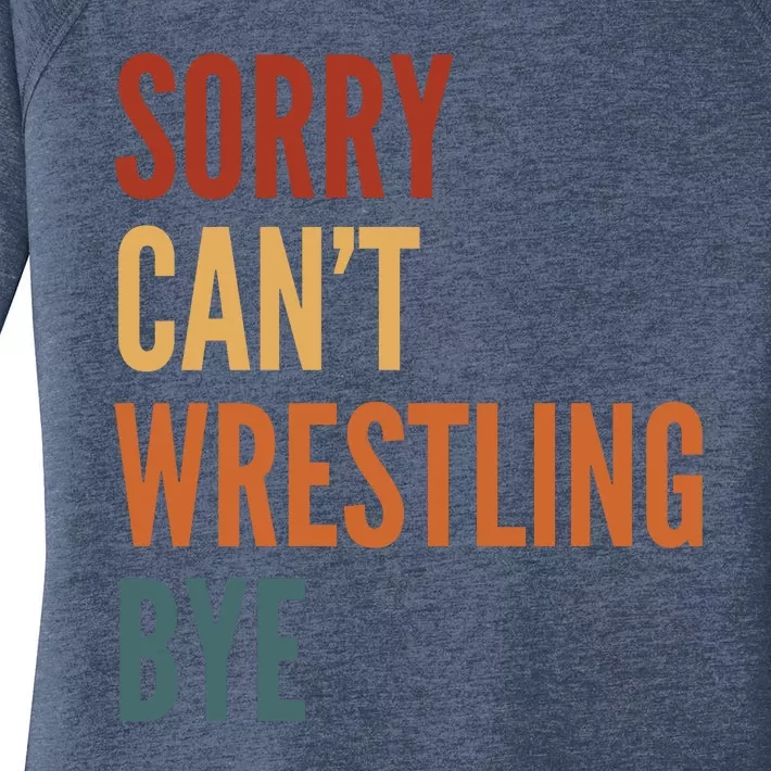 Sorry CanT Wrestling Bye Women's Perfect Tri Tunic Long Sleeve Shirt