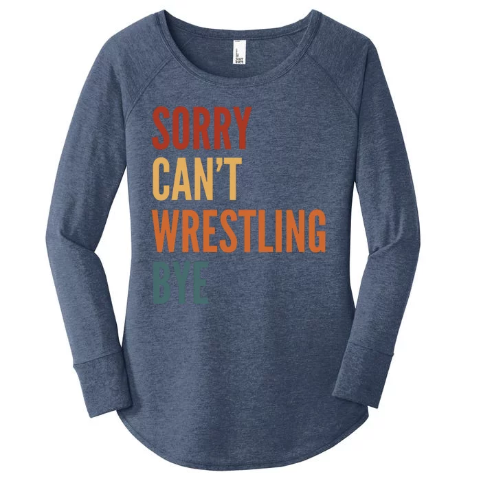 Sorry CanT Wrestling Bye Women's Perfect Tri Tunic Long Sleeve Shirt