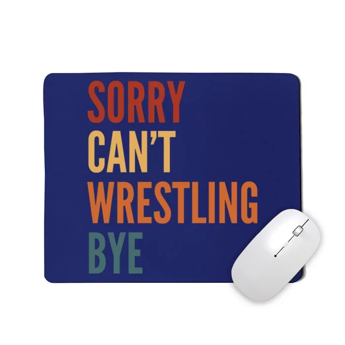 Sorry CanT Wrestling Bye Mousepad