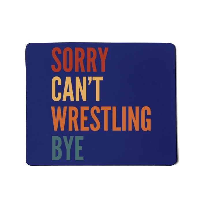 Sorry CanT Wrestling Bye Mousepad