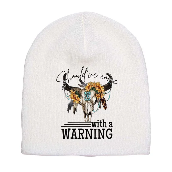 Should’Ve Come With A Warning Skull Western Cowgirl Cowboy Short Acrylic Beanie