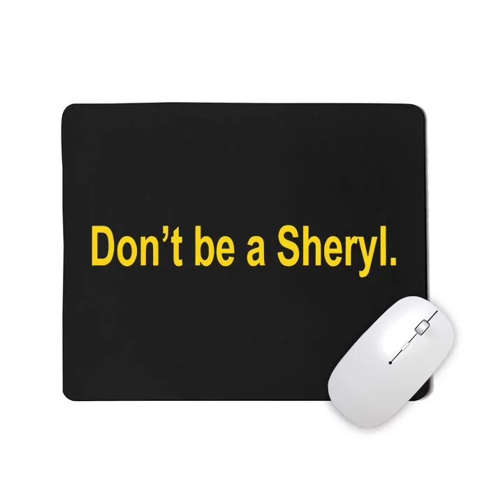 Sheryl Crow Wearing Don’T Be A Sheryl Mousepad