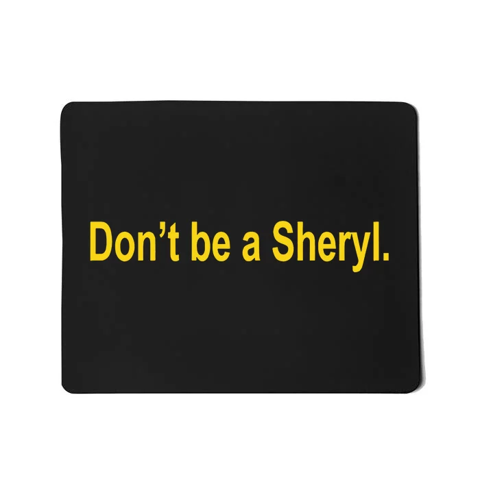 Sheryl Crow Wearing Don’T Be A Sheryl Mousepad