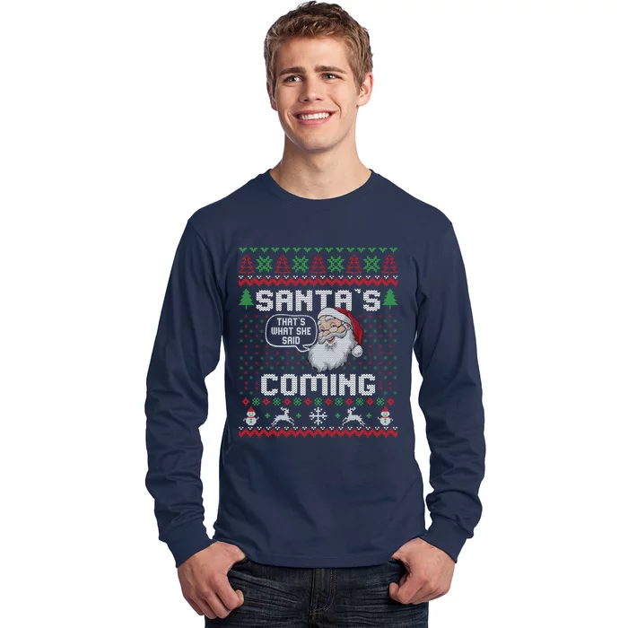 SantaS Coming What She Said Ugly Festive Graphic Long Sleeve Shirt