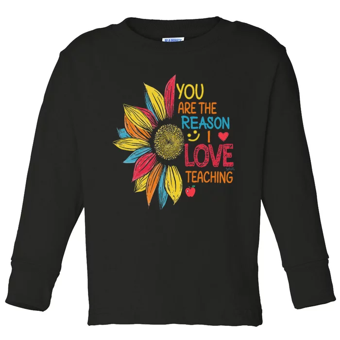 Sunflower Colorful You Are The Reason I Love Teaching Toddler Long Sleeve Shirt