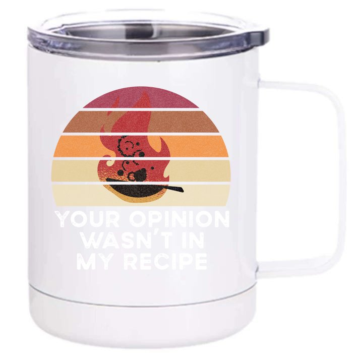 Sassy Chef Your Opinion Wasnt In My Recipe Funny Gift Front & Back 12oz Stainless Steel Tumbler Cup