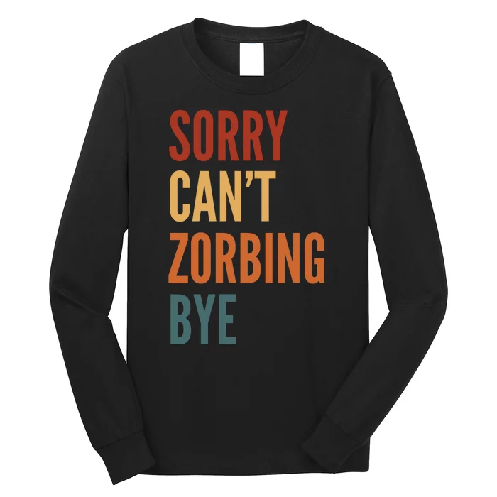 Sorry CanT Zorbing. Bye Long Sleeve Shirt