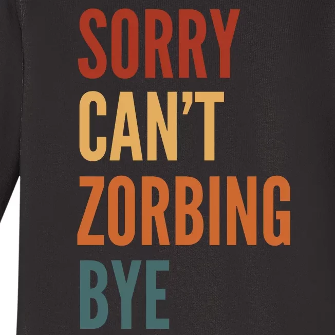 Sorry CanT Zorbing. Bye Baby Long Sleeve Bodysuit