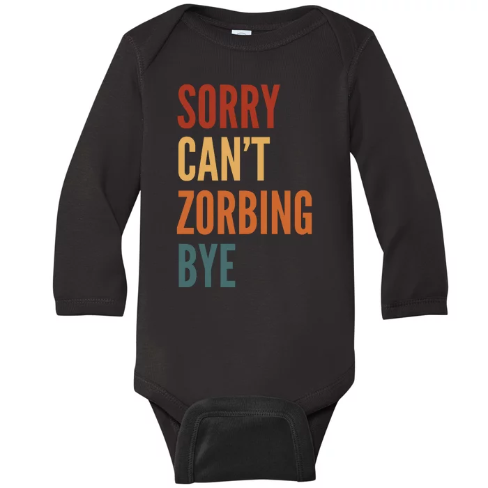 Sorry CanT Zorbing. Bye Baby Long Sleeve Bodysuit