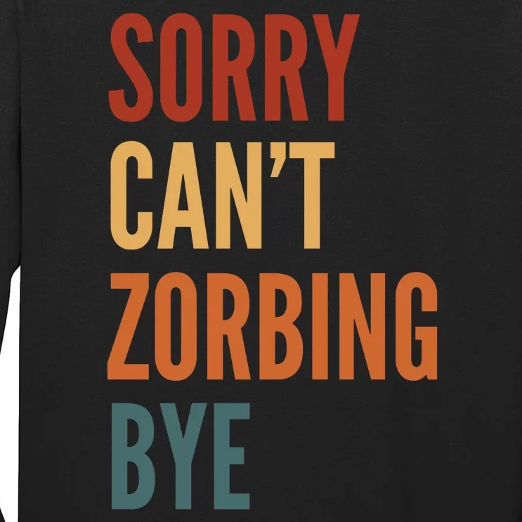 Sorry CanT Zorbing. Bye Tall Long Sleeve T-Shirt