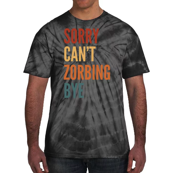 Sorry CanT Zorbing. Bye Tie-Dye T-Shirt