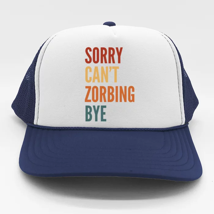 Sorry CanT Zorbing. Bye Trucker Hat