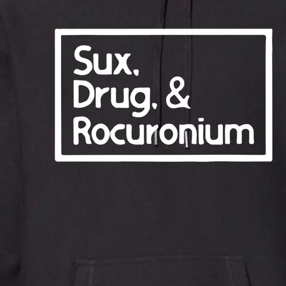 Sux Drugs And Rocuronium Premium Hoodie