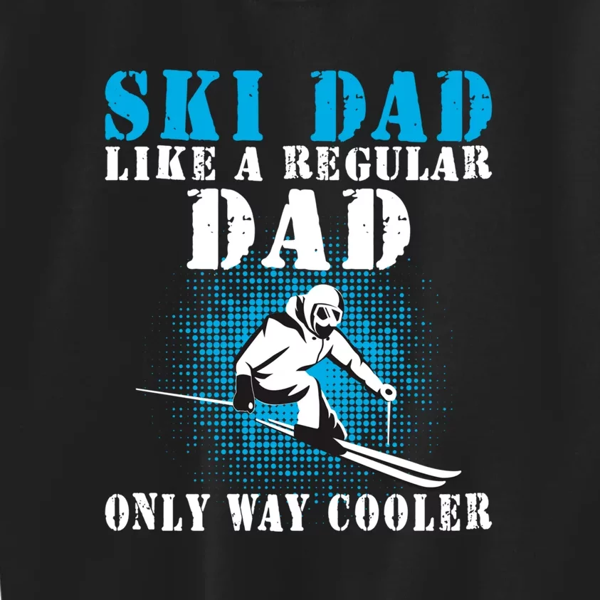 Ski Dad A Regular Dad Only Way Cooler Skiing Lover Gift For Skier Kids Sweatshirt