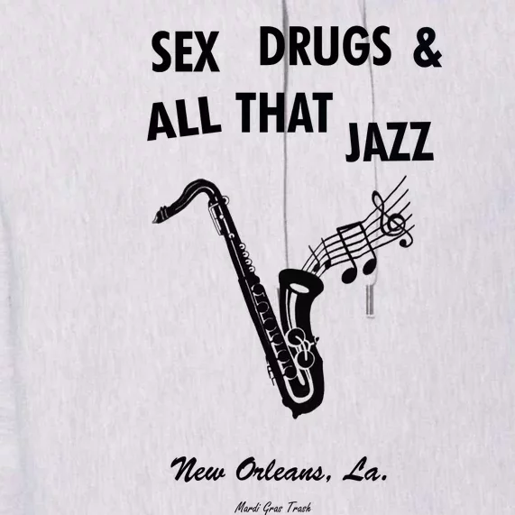 Sex Drugs & All That Jazz Premium Hoodie