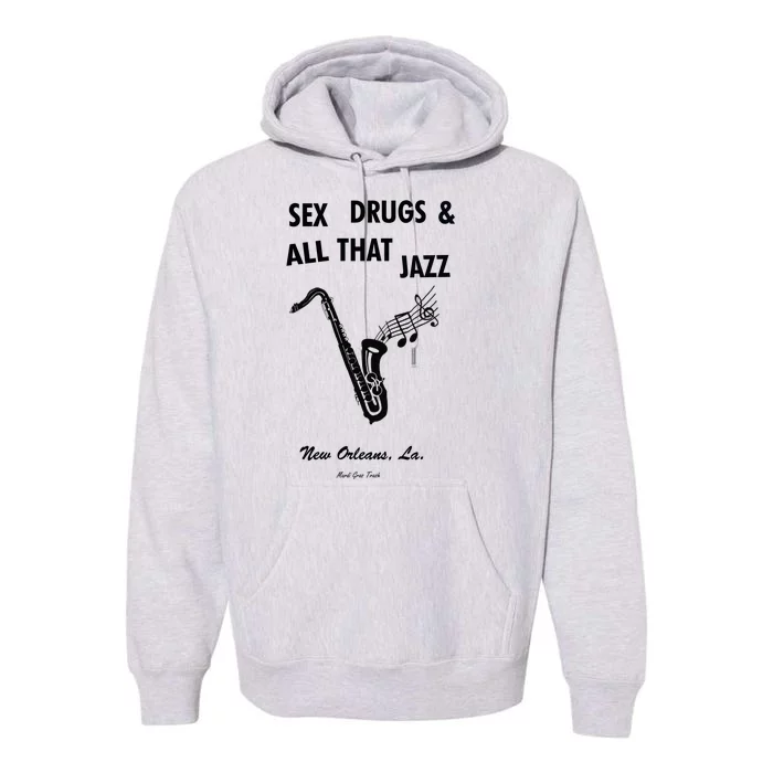 Sex Drugs & All That Jazz Premium Hoodie